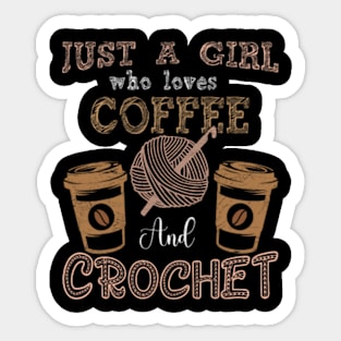 Just A Girl Who Loves Crochet And Coffee Crochet knitting Sticker